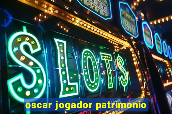 oscar jogador patrimonio